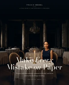 Make Every Mistake on Paper, the Praxis field guide